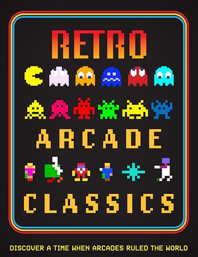 Arcade Classics comment comprendre la révolution culturelle qui a changé le jeu - 2
