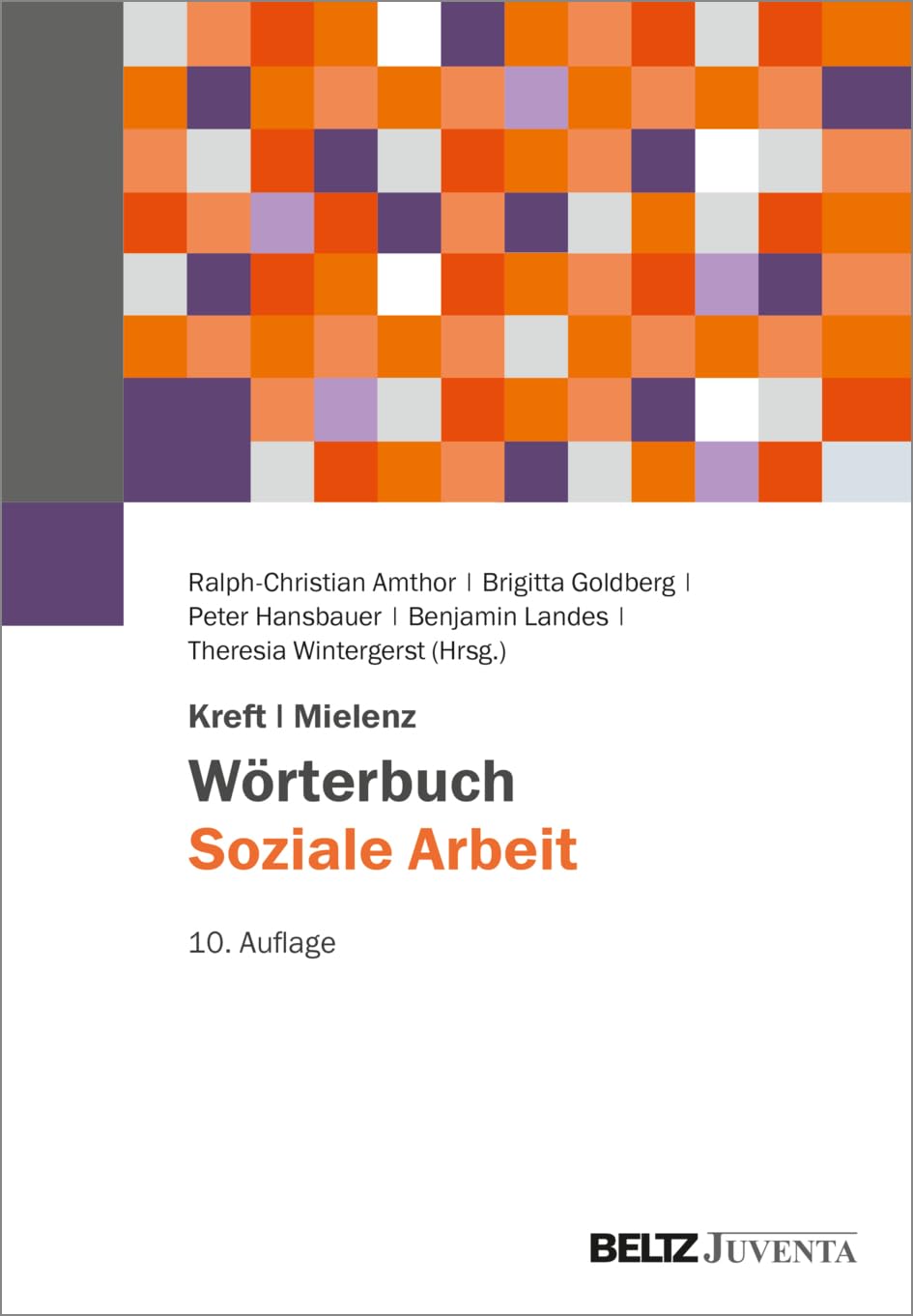 Kreft/Mielenz Wörterbuch Soziale Arbeit: Aufgaben, Praxisfelder, Begriffe und Methoden der Sozialarbeit und Sozialpädagogik