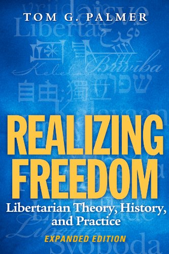 Realizing Freedom: Libertarian Theory, History, and Practice