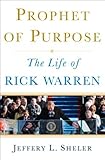 Prophet of Purpose: The Life of Rick Warren