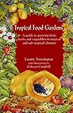 Tropical Food Gardens: A Guide for Fruit, Herbs and Vegetables in Tropical and Sub-tropical Climates