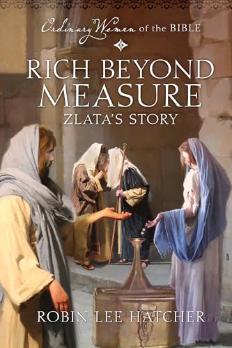 Rich Beyond Measure Zlata's Story (Ordinary Women of the Bible)