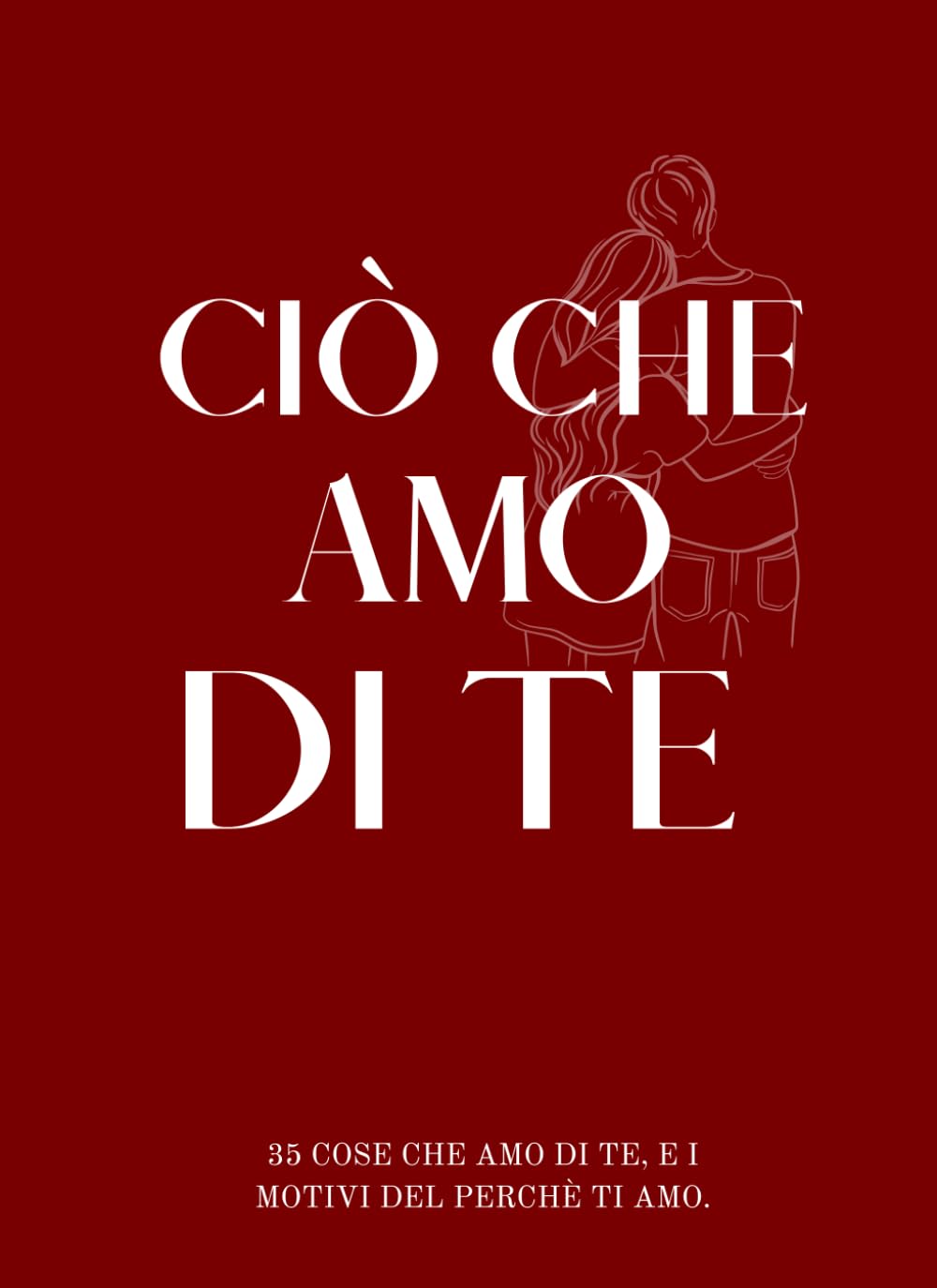 Ciò che amo di te – 35 motivi per cui ti amo: libro da completare e regalare (Serie: “Ciò che amo di te”)