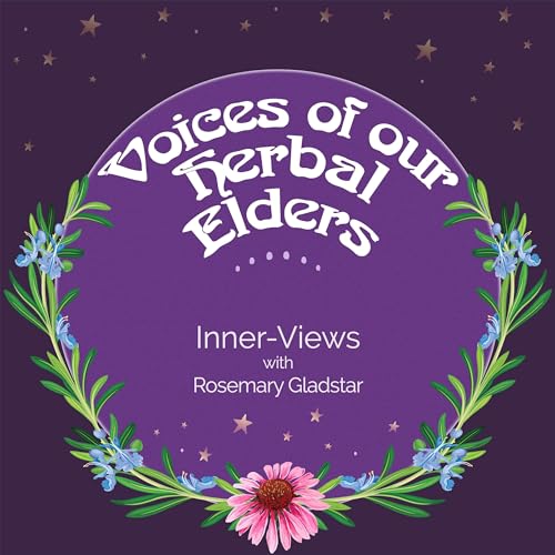 Voices of our Herbal Elders InnerViews with Rosemary