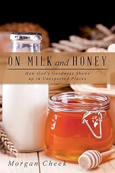 Paperback On Milk and Honey: How God's Goodness Shows up in Unexpected Places Book