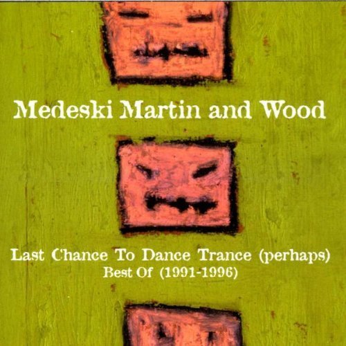 Last Chance to Dance Trance (perhaps): Best of 1991-1996 by Medeski, Martin, Wood (1999) Audio CD