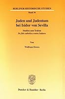 Juden Und Judentum Bei Isidor Von Sevilla: Studien Zum Traktat De Fide Catholica Contra Iudaeos (Berliner Historische Studien, 34) 3428105710 Book Cover