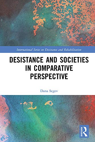 Desistance and Societies in Comparative Perspective (International Series on Desistance and Rehabilitation)