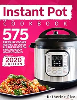 Paperback Instant Pot Pressure Cooker Cookbook: 575 Recipes To Cover All The Basics And Cook Healthy Meals (Instant Pot Duo Cookbook) Book