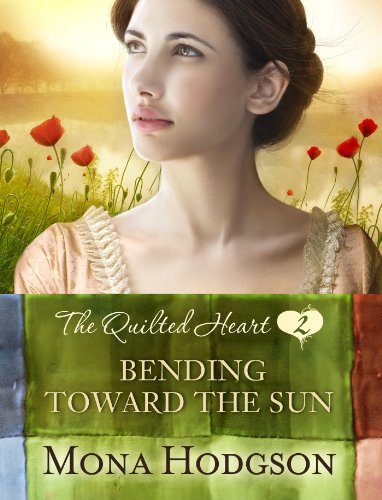Bending Toward the Sun: The Quilted Heart Novella Two