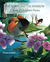 The Robin and the Sparrow: A Book of Children's Poems 1517027330 Book Cover