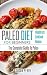 Paleo For Beginners: Paleo Diet - The Complete Guide To Paleo - Paleo Cookbook, Paleo Recipes, Paleo Weight Loss (Clean Eating)
