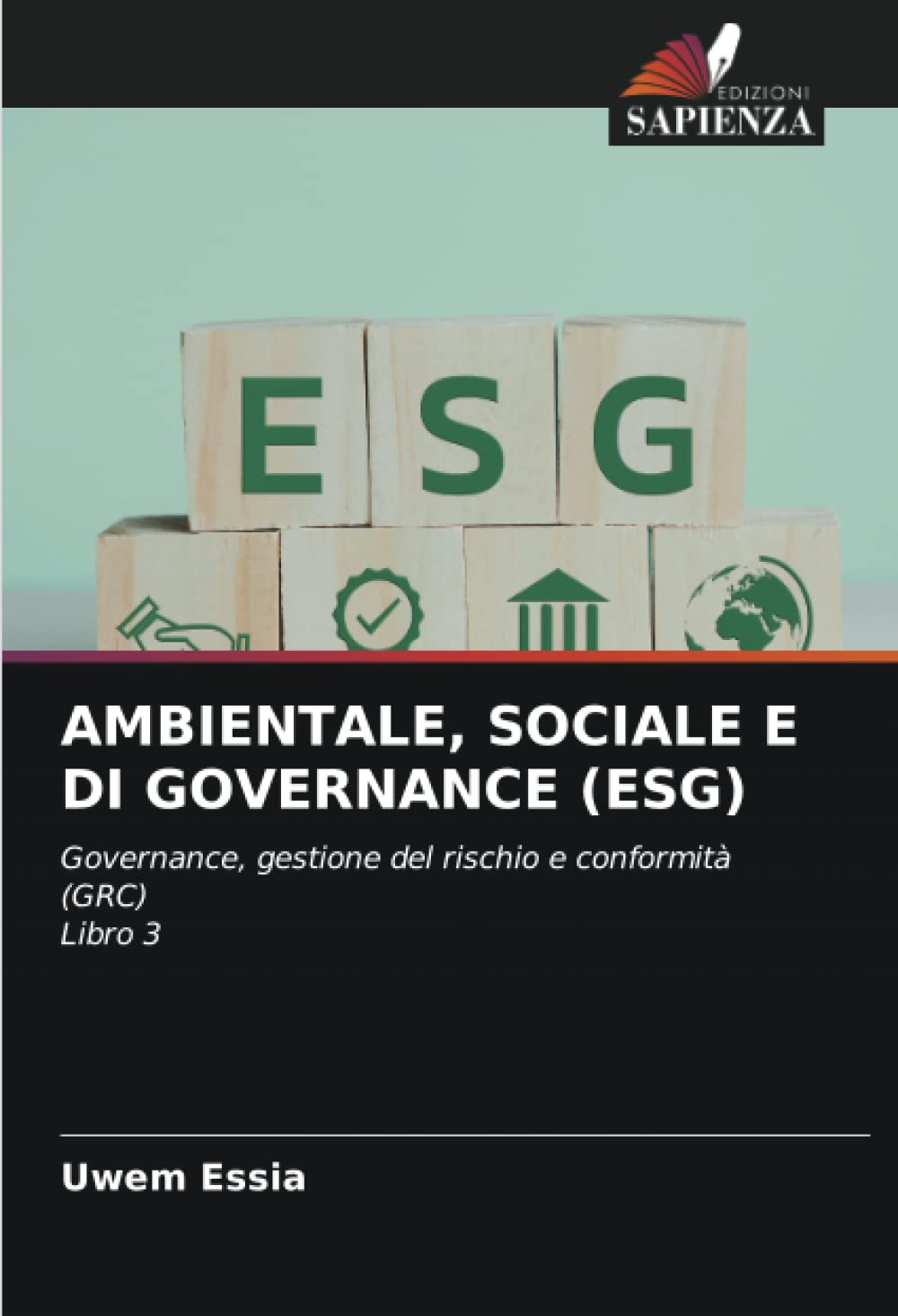 AMBIENTALE, SOCIALE E DI GOVERNANCE (ESG): Governance, gestione del rischio e conformità (GRC)Libro 3