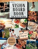 Vision Board Book for Black Women: 700+ Collection of Inspiring Images and Words For Vision Boards Kits, Create and Manifest Goals with Vision Board Magazine for Clip Art Collages and Scrapbooking 1960924478 Book Cover
