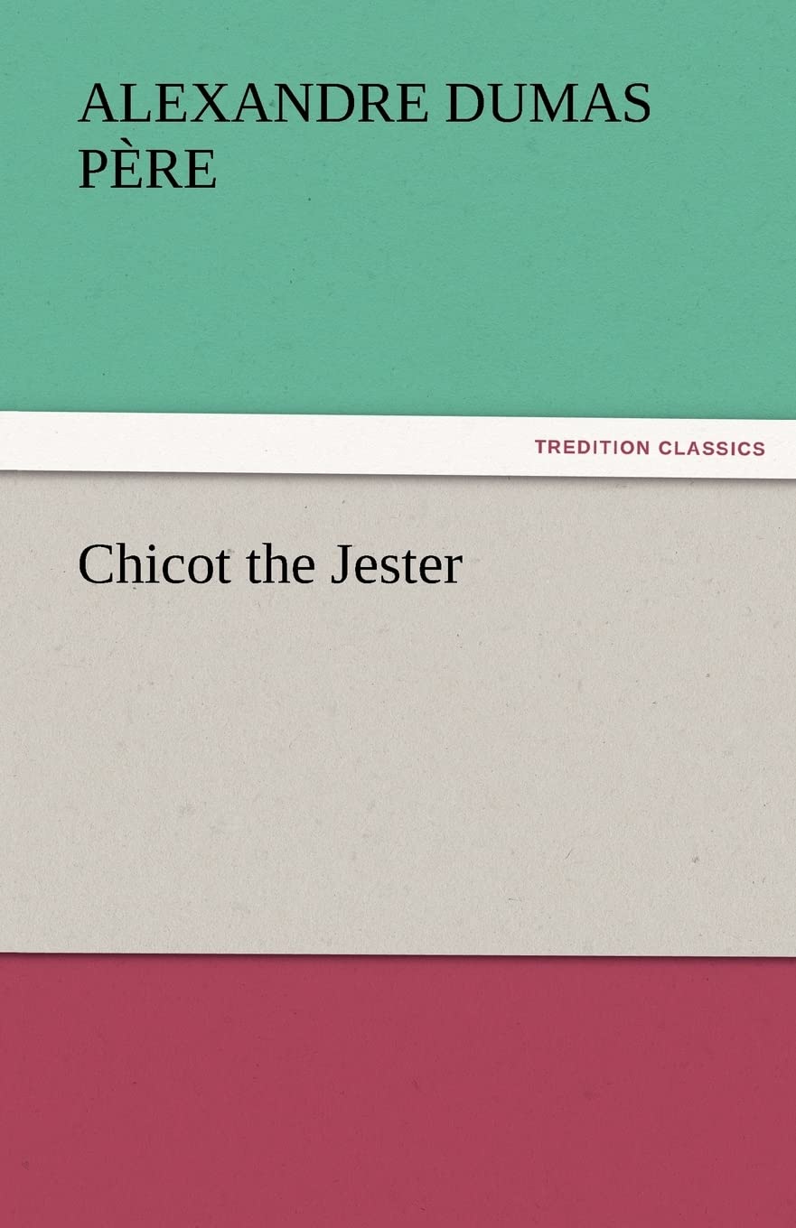 Chicot the Jester (TREDITION CLASSICS)