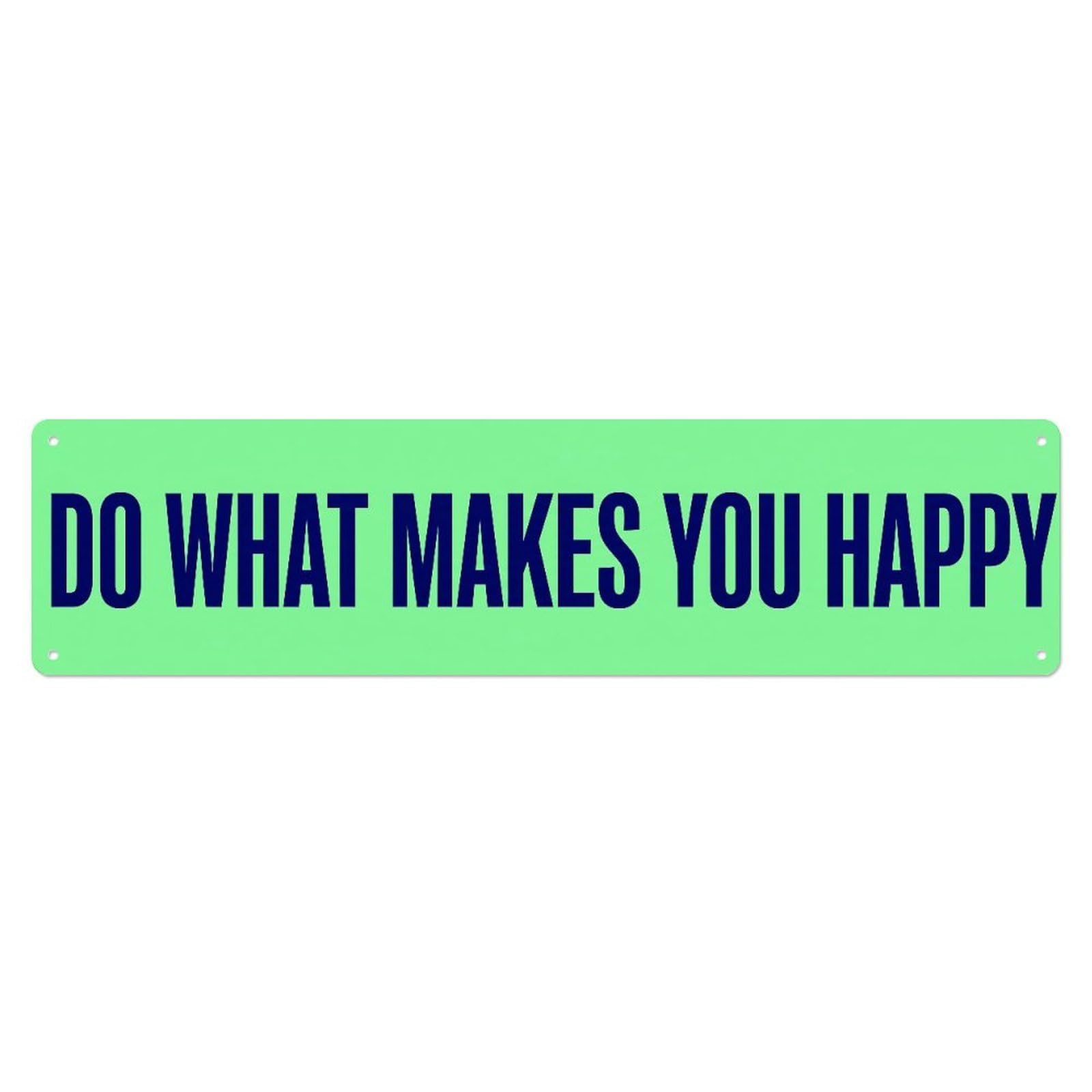 Fyrn Style Do What Makes Happy Joyful Positive Metal Tin Sign