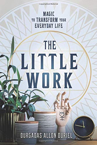 The Little Work: Magic to Transform Your Everyday Life The Little Work: Magic to Transform Your Everyday Life