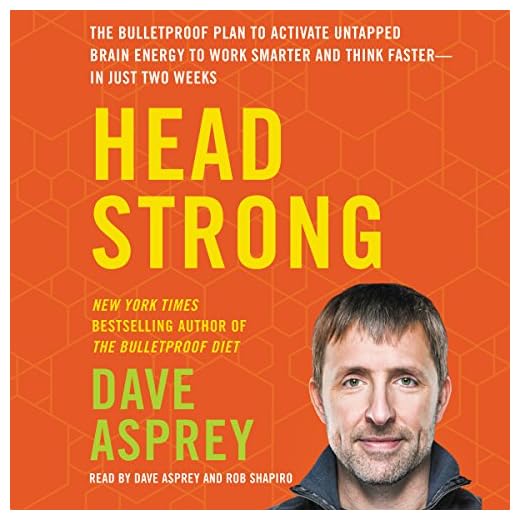 Head Strong: The Bulletproof Plan to Activate Untapped Brain Energy to Work Smarter and Think Faster - in Just Two Weeks