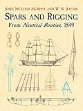 Spars and Rigging: From Nautical Routine, 1849 (Dover Maritime)