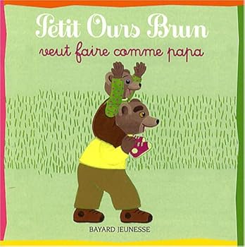 Petit ours brun veut faire comme papa - Book  of the Petit Ours Brun