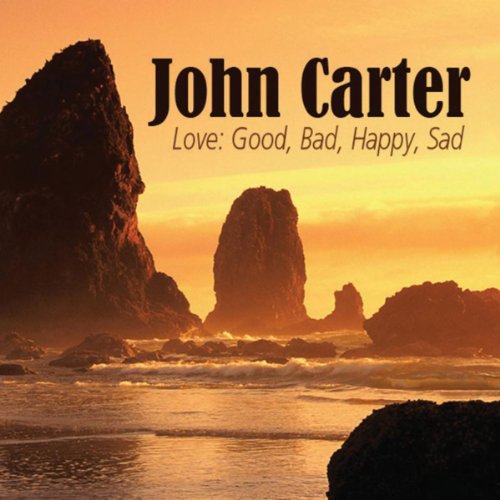 Amazon.co.jp: Love : Good, Bad, Happy, Sad : John Carter: デジタルミュージック