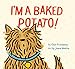 I'm a Baked Potato!: (Funny ChildrenÃâÃâs Book About a Pet Dog, Puppy Story)