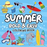 Summer Bold and Easy Coloring Book: Cute Designs of Ocean Animals, Food and Beach Fun for Adults and Kids (Bold & Easy Coloring Books) B0DC6TYK4Y Book Cover