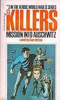 The Killers Mission Into Auschwitz 0523004761 Book Cover