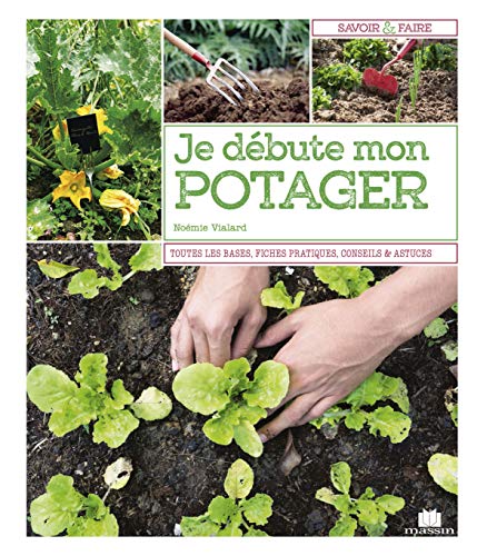 Télécharger Je débute mon potager : Tout savoir avant de se lancer, fiches pratiques des variétés à privilé Livre eBook France