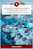 Beneath Northern Skies: A Journey Through Oslo, The Fjords, and the Lofoten Islands