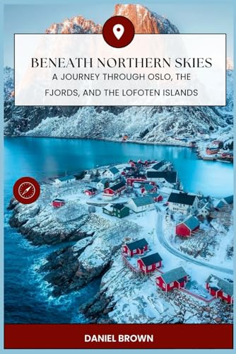 Beneath Northern Skies: A Journey Through Oslo, The Fjords, and the Lofoten Islands