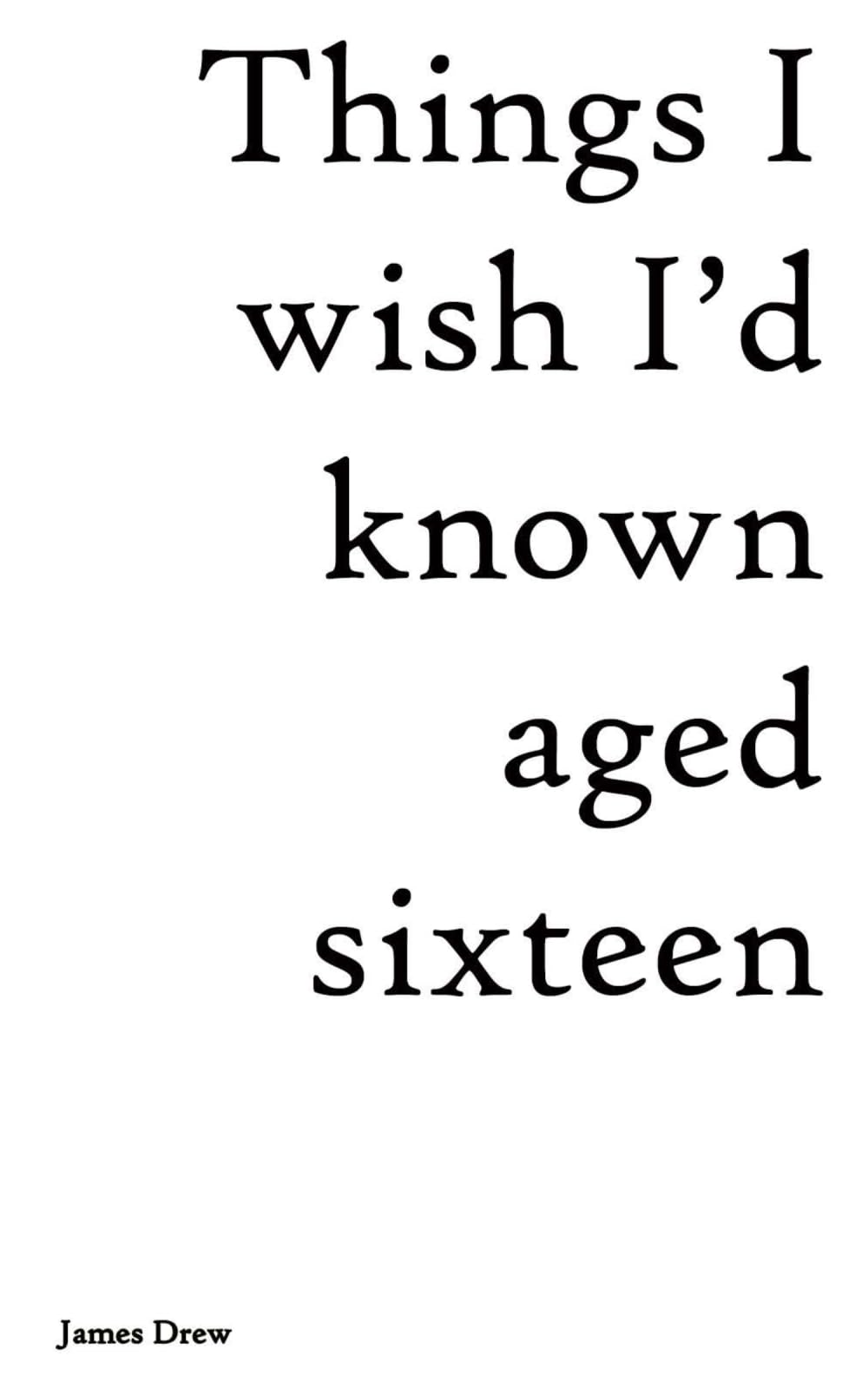 Things I wish I'd known aged sixteen