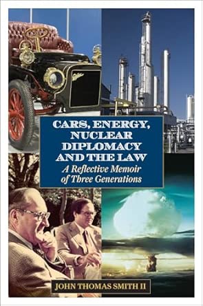 Cars, Energy, Nuclear Diplomacy, and the Law: A Reflective Memoir of Three Generations book cover