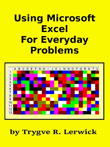 Using Microsoft Excel For Everyday Problems (Practical Exercises Book 5)