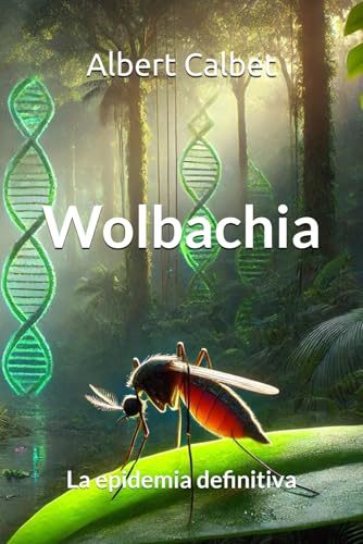 Wolbachia: La epidemia definitiva (La saga de la doctora Laura Martín, Band 2)