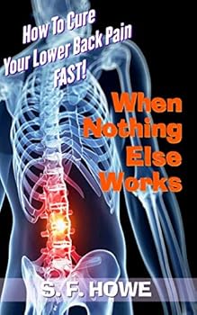 Paperback When Nothing Else Works: How To Cure Your Lower Back Pain Fast! Book