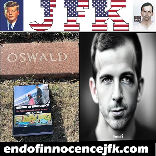 Episode 127 - The End of Innocence - If Oswald didn't kill JFK .... then who did?