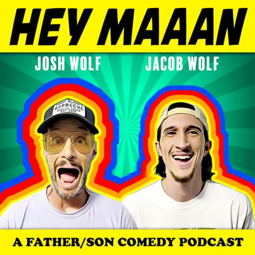 Cover of Hey, Maaan - A Comedy Podcast With Comedians Josh Wolf And Jacob Wolf