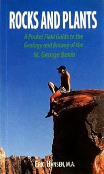 Rocks and plants: A pocket field guide to the geology and botany of the St. George Basin