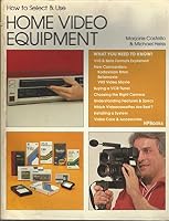 How to Select & Use Home Video Equipment 0895862093 Book Cover