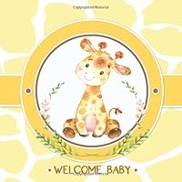 Welcome Baby: Shower Guest Book: Safari Jungle Baby Shower Guestbook + BONUS Gift Tracker Log and Keepsake Pages | Baby Giraffe Yellow Gender Neutral 1796673412 Book Cover