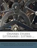 Oeuvres: Etudes Litteraires: Lettres ...