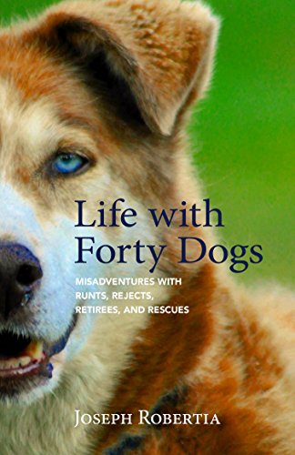 Life with Forty Dogs: Misadventures with Runts, Rejects, Retirees, and Rescues - //coolthings.us