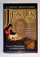 Jesus the Christ : Proclaiming the Gospel Through Art and Music : A Visual Meditation 1933738081 Book Cover