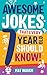 Awesome Jokes That Every 7 Year Old Should Know!: Hundreds of rib ticklers, tongue twisters and side splitters (Awesome Jokes for Kids) (English Edition)