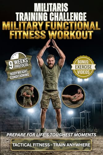 Militaris Training Challenge - Military Functional Fitness Workout: 9 Week Total Body & Mind Transformation Protocol