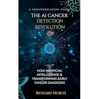 THE AI CANCER DETECTION REVOLUTION Audiobook By Richard Murch cover art