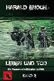 Leben und Tod: Ein Kommando-Offizier erzählt - Band 2