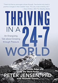 Hardcover Thriving in a 24-7 World: An Energizing Tale about Growing through Pressure Book