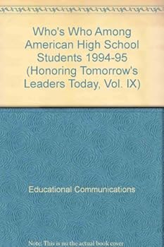 Unknown Binding Who's Who Among American High School Students 1994-95 (Honoring Tomorrow's Leaders Today, Vol. IX) Book